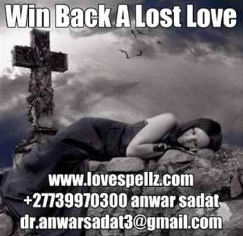 Return Lost Love Spell with Spell Caster online 27739970300 anwar sadat